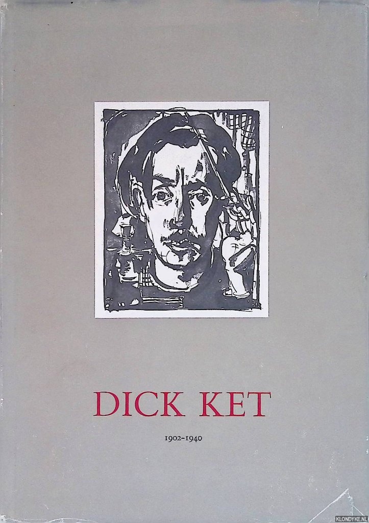 Gruyter, Jos de & Johan Mekkink - Dick Ket 1902-1940