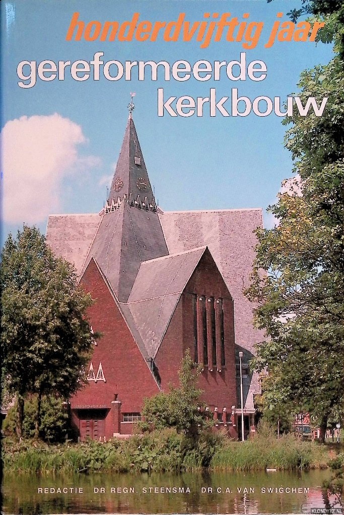Steensma, Regn. en Swigghem, C.A. van (red.). - Honderdvijftig jaar gereformeerde kerkbouw