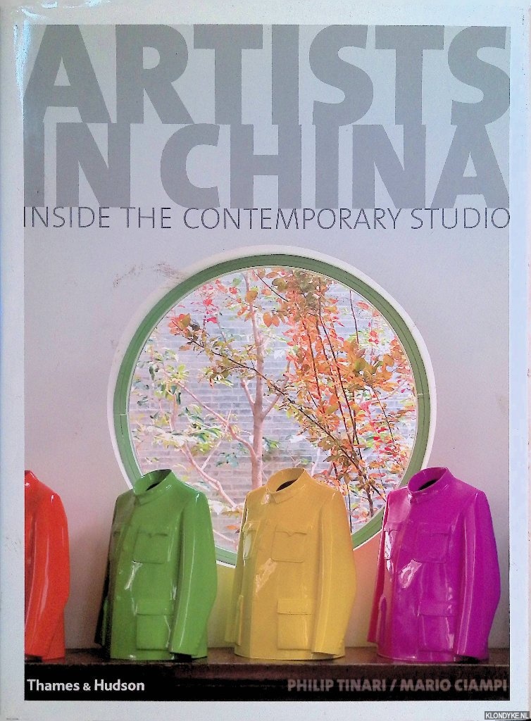Tinari, Philip & Mario Ciampi - Artists in China. Inside the contemporary studio