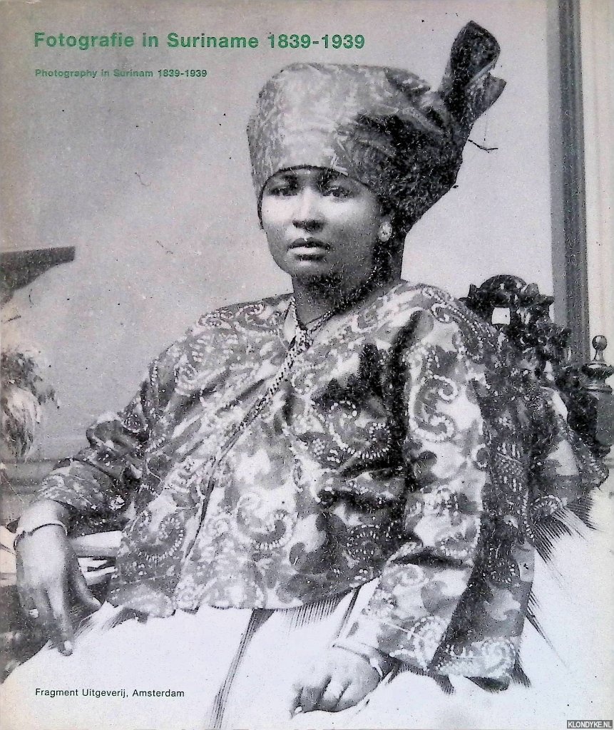 Groeneveld, Anneke - Fotografie in Suriname 1839-1939 / Photography in Suriname 1839-1939