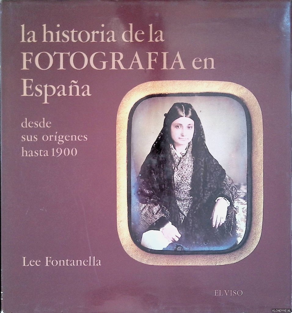 Fontanella, Lee - La historia de la fotografa en Espaa
