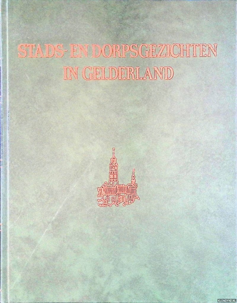 Voorden, F.W. van - en anderen (redactie) - Stads- en dorpsgezichten in Gelderland: de nederzetting in ontwikkeling