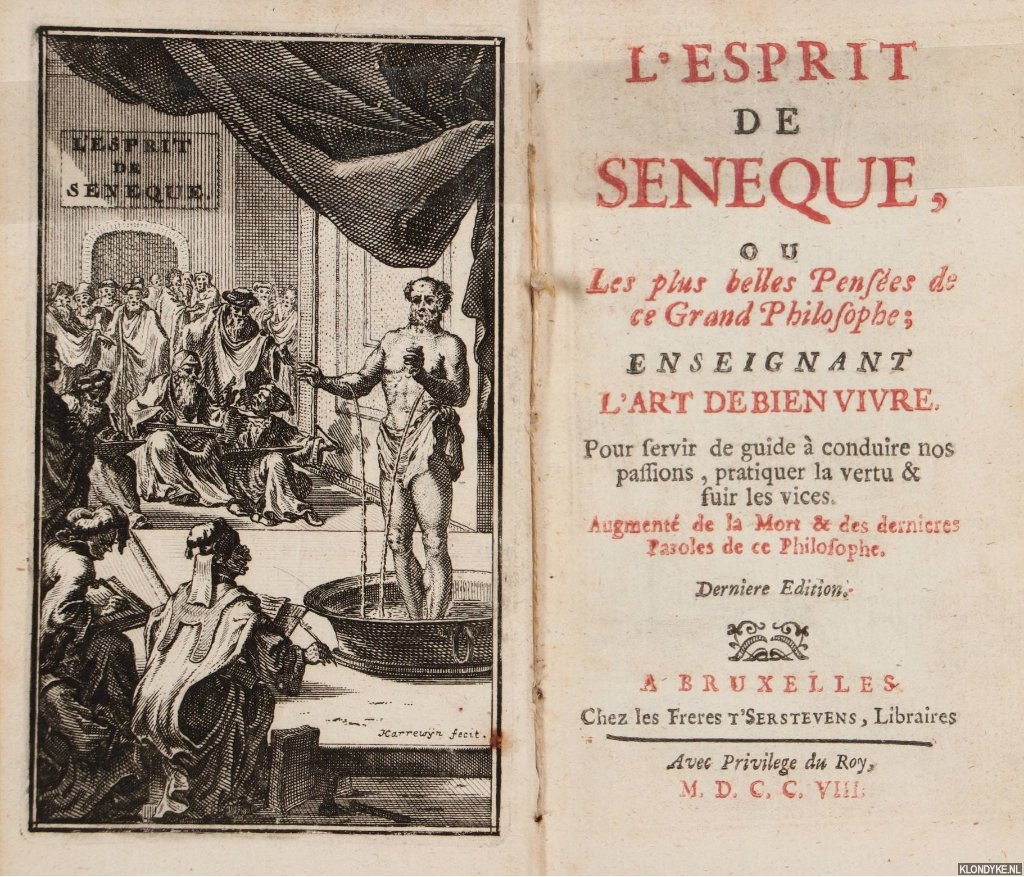 Puget de la Serre, J. - L'Esprit de Seneque, ou les plus belles Penses de ce Grand Philosophe; enseignant l'Art de Bien Vivre. Pour servir de guide  conduire nos passions, pratiquer la vertu & fuir les vices. Augment de la Mort & des dernieres Paroles de ce Philosophe