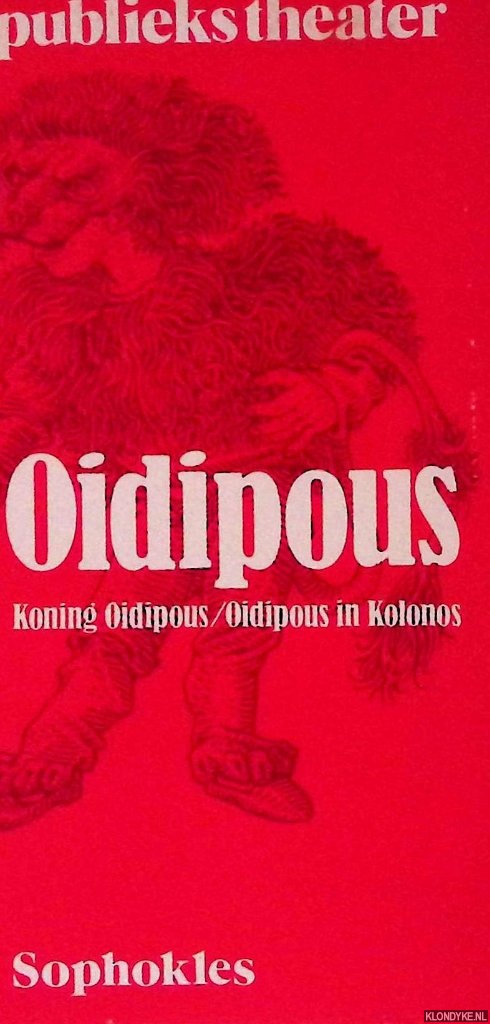 Sophokles - Oidipous: Koning Oidipous/Oidipous in Kolonos