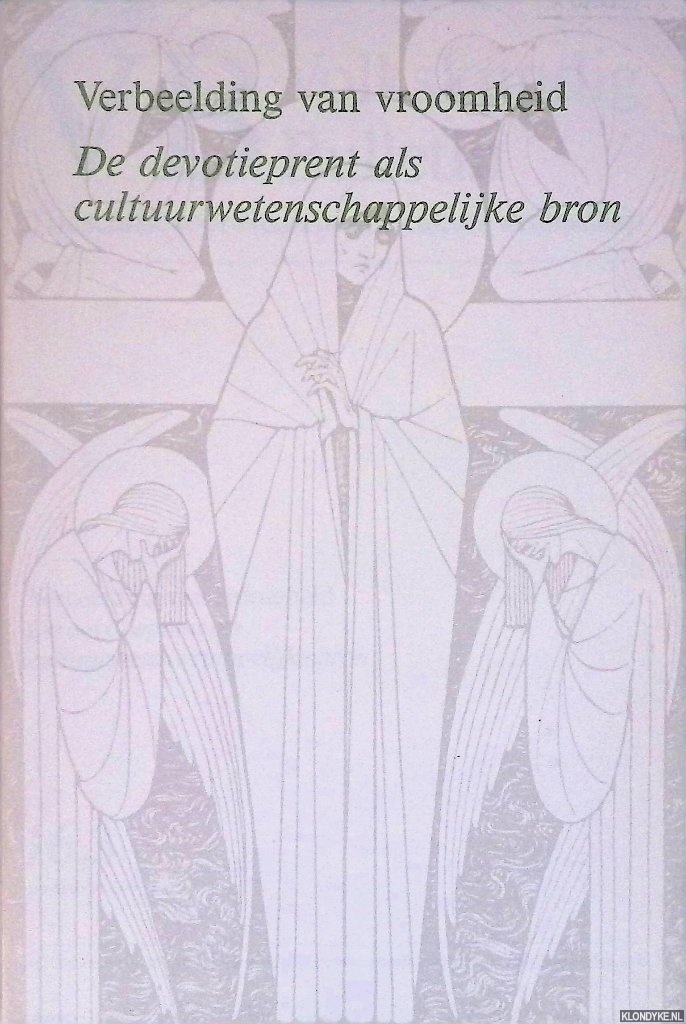 Post, P.G.J. - Verbeelding van vroomheid. De devotieprent als cultuurwetenschappelijke bron