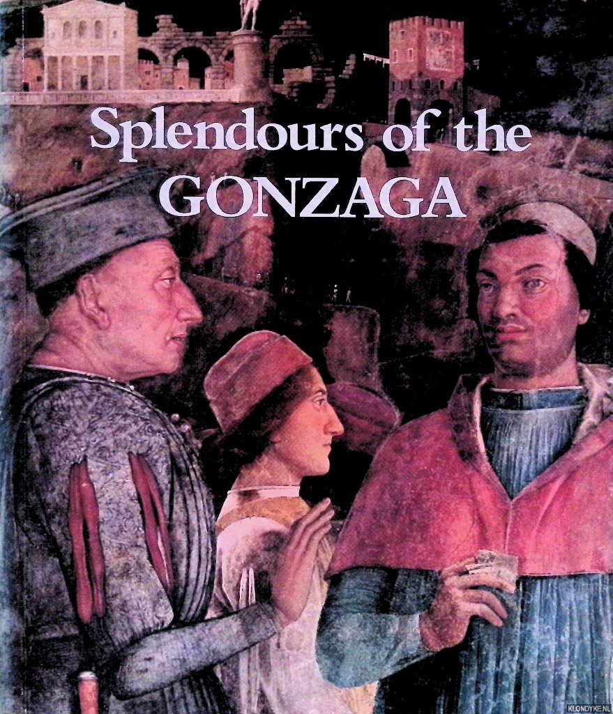 Chambers, David & Jane Martineau - Splendours of the Gonzaga