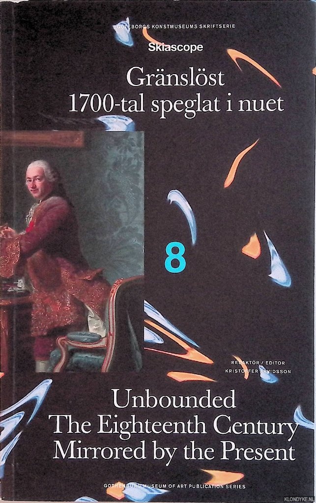 Arvidsson, Kristoffer - Unbounded Redaktr: the Eighteenth Century Mirrored by the Present