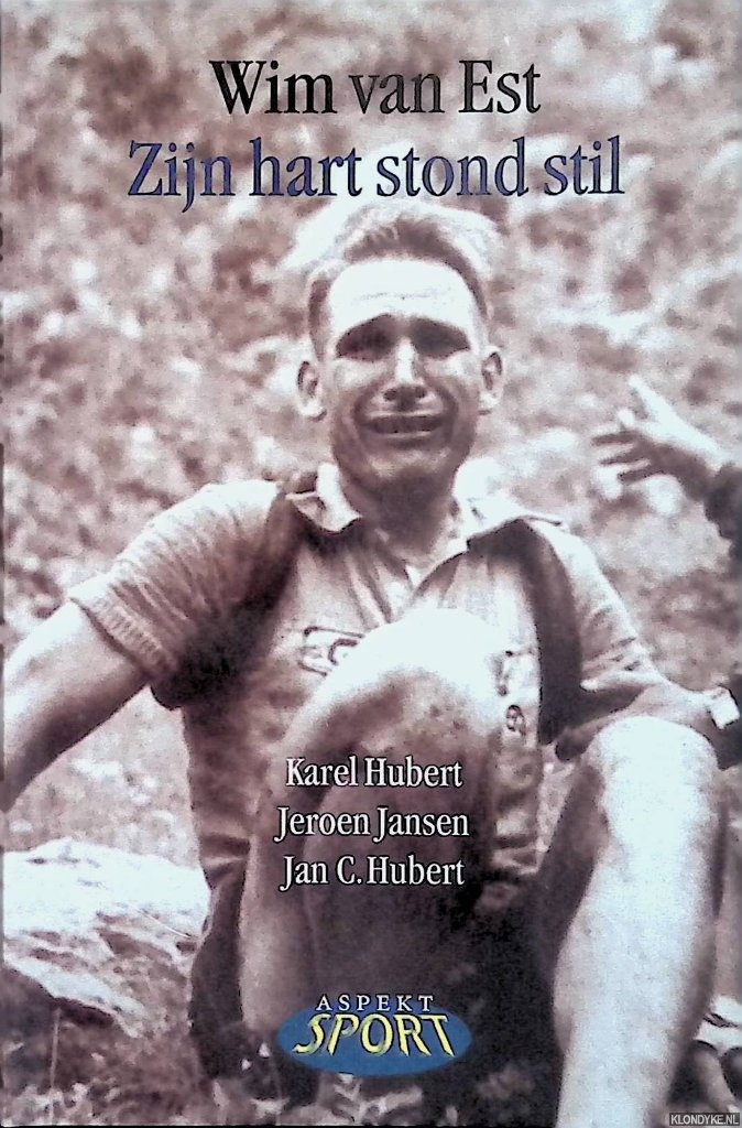 Hubert, Karel & Jeroen Jansen & Jan C. Hubert - Wim van Est: zijn hart stond stil