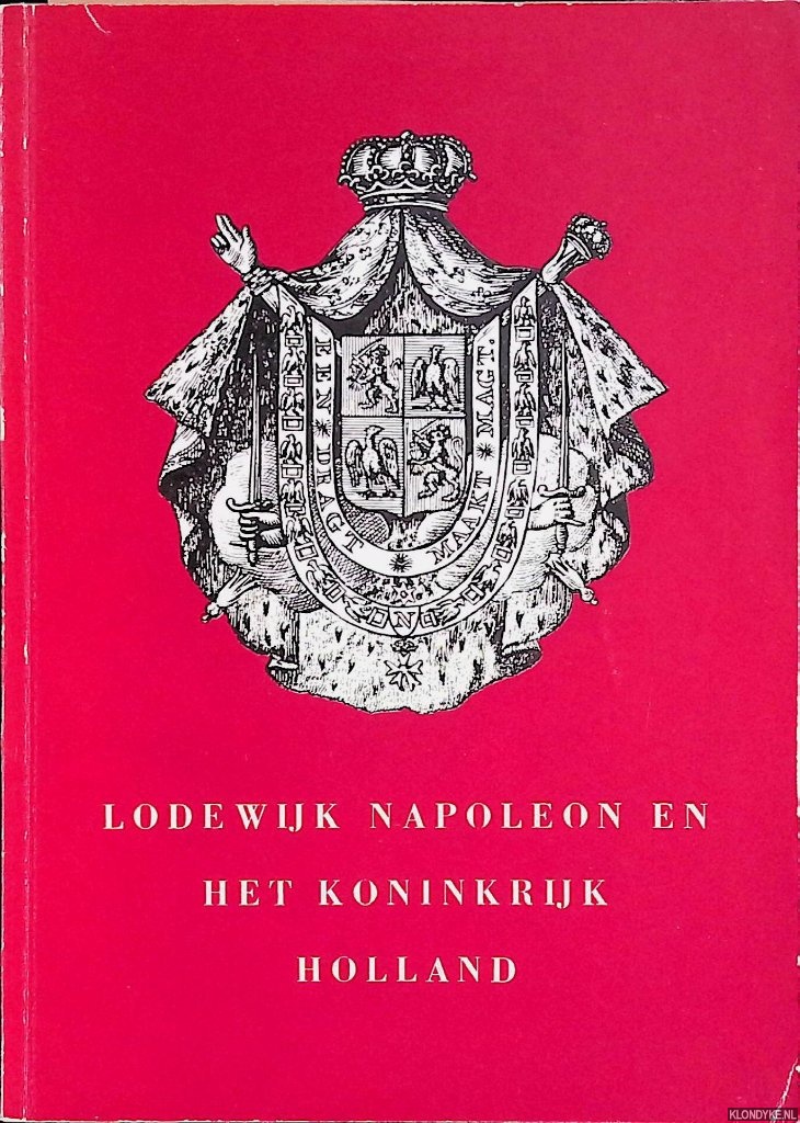 Rell, D.C. (voorwoord) - Lodewijk Napoleon en het Koninkrijk Holland: catalogus tentoonstelling