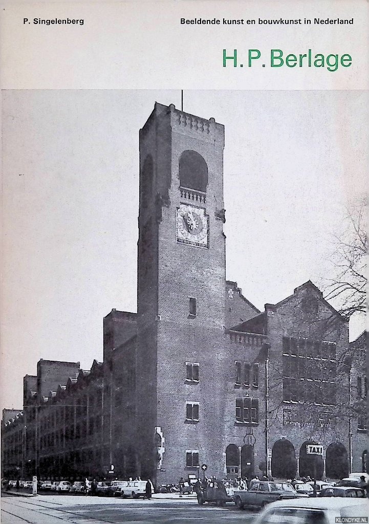 Singelenberg, P. - Beeldende Kunst en Bouwkunst in Nederland: H.P. Berlage