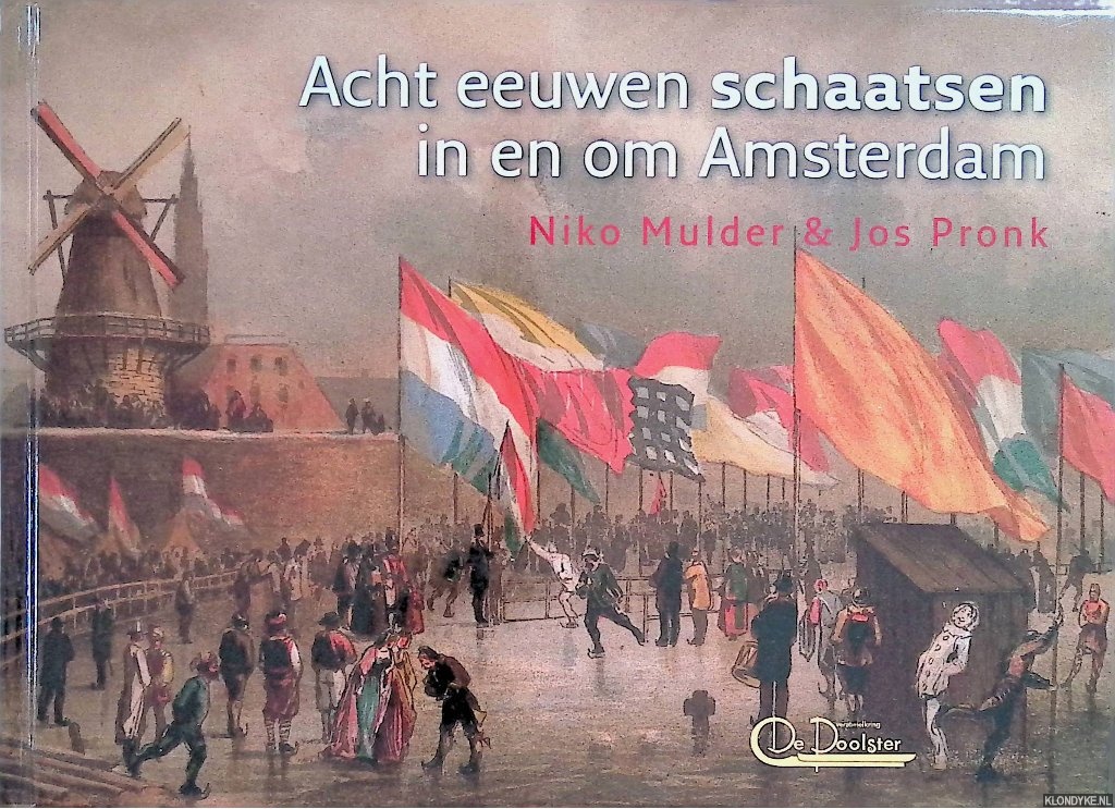 Mulder, Niko & Jos Pronk - Acht eeuwen schaatsen in en om Amsterdam