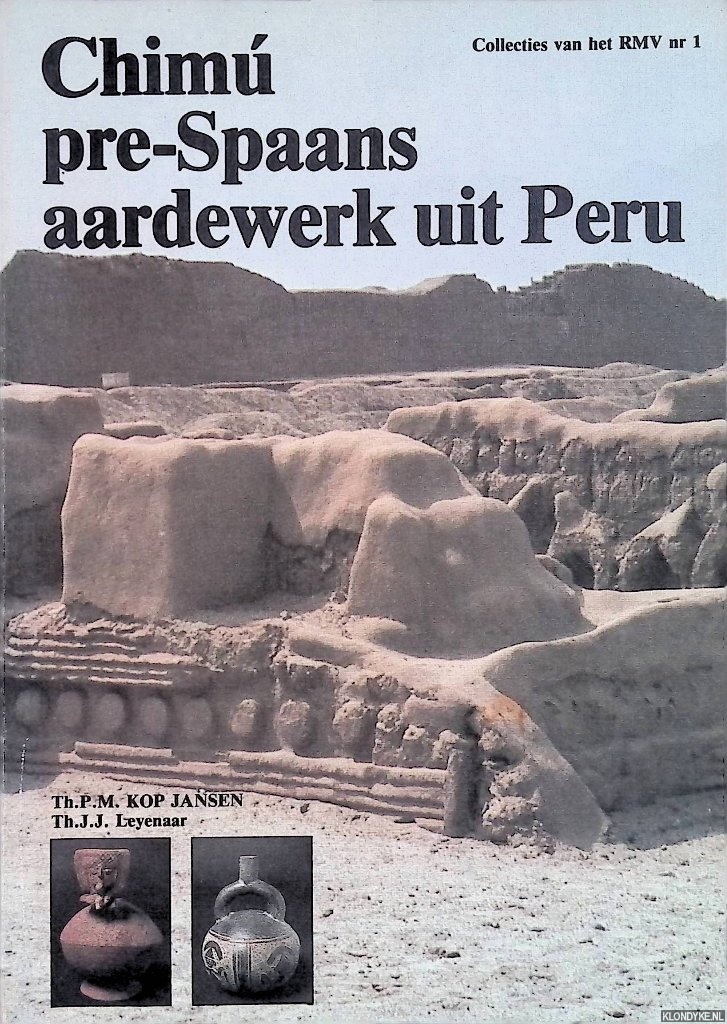 Kop-Jansen, Th.P.M. & Th.J.J. Leyenaar - Chim: pre-Spaans aardewerk uit Peru