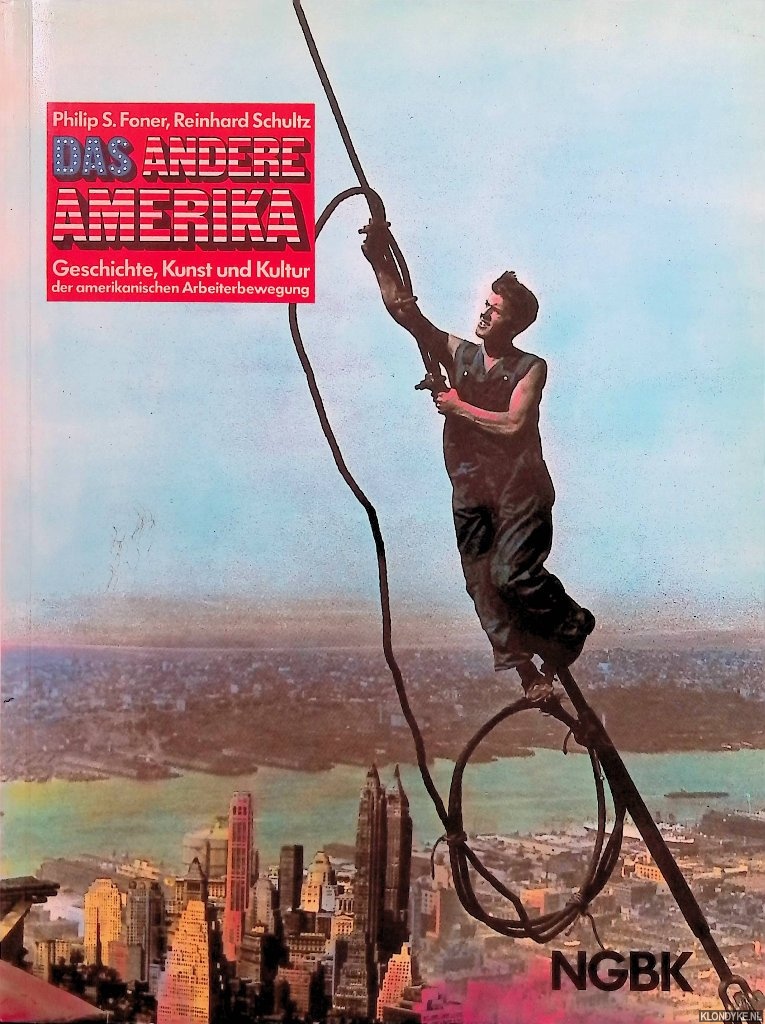 Foner, Philip S. & Reinhard Schulz - Das andere Amerika: Geschichte, Kunst und Kultur der amerikanischen Arbeiterbewegung