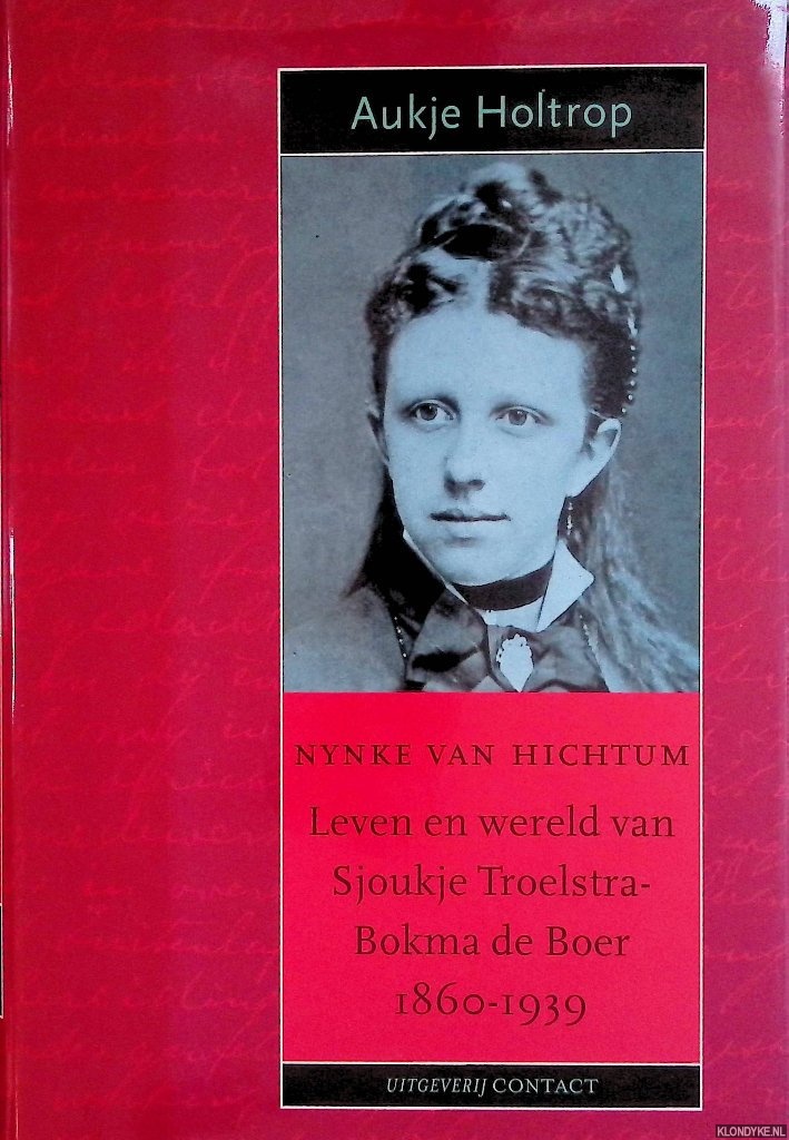 Holtrop, Aukje - Nynke van Hichtum: leven en wereld van Sjoukje Troelstra-Bokma de Boer 1860-1939