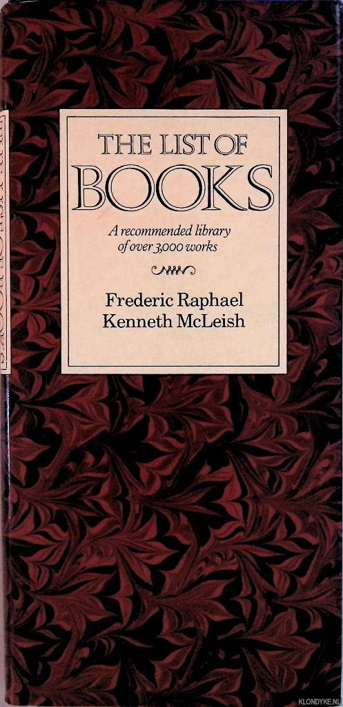 Raphael, Frederic & Kenneth McLeish - The List of Books: a recommended library of over 3,000 works