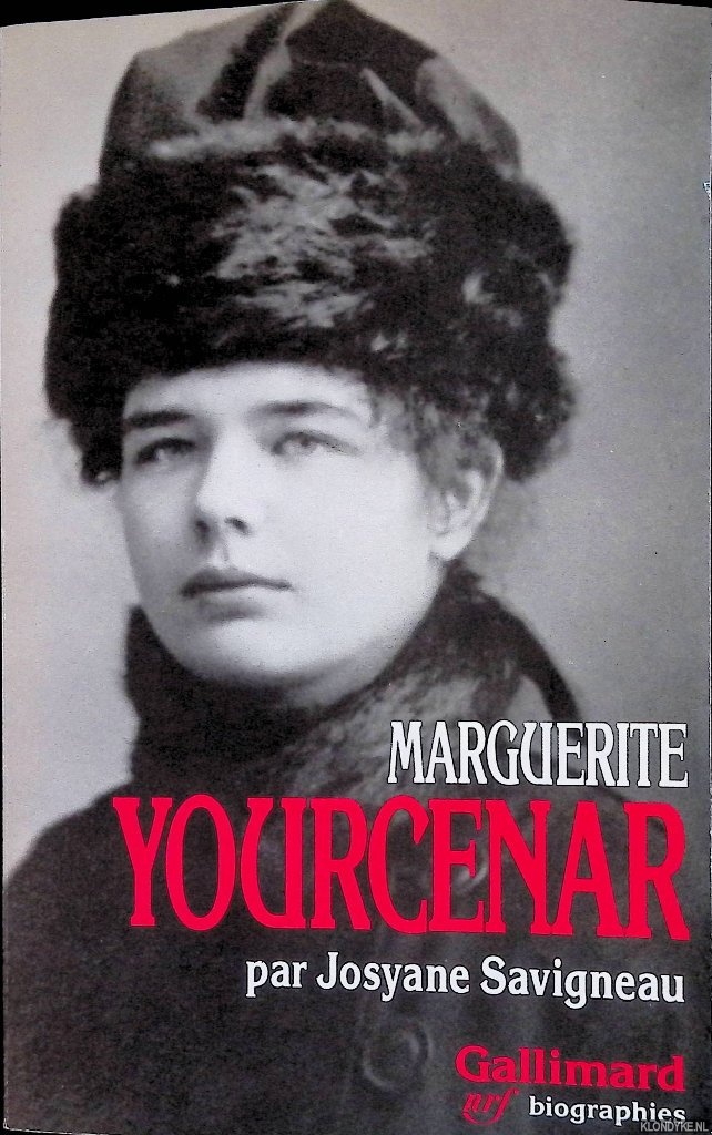 Savigneau, Josyane - Marguerite Yourcenar: L'invention d'une vie