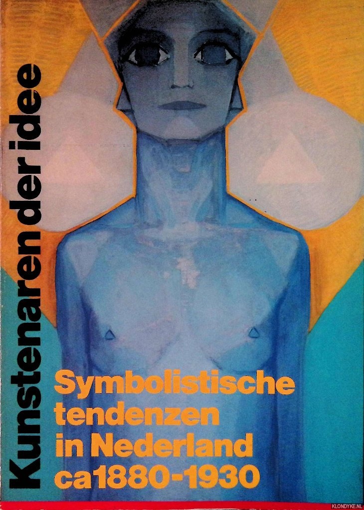 Blotkamp, Carel - en anderen - Kunstenaren der idee: Symbolistische tendenzen in Nederland, ca. 1880-1930