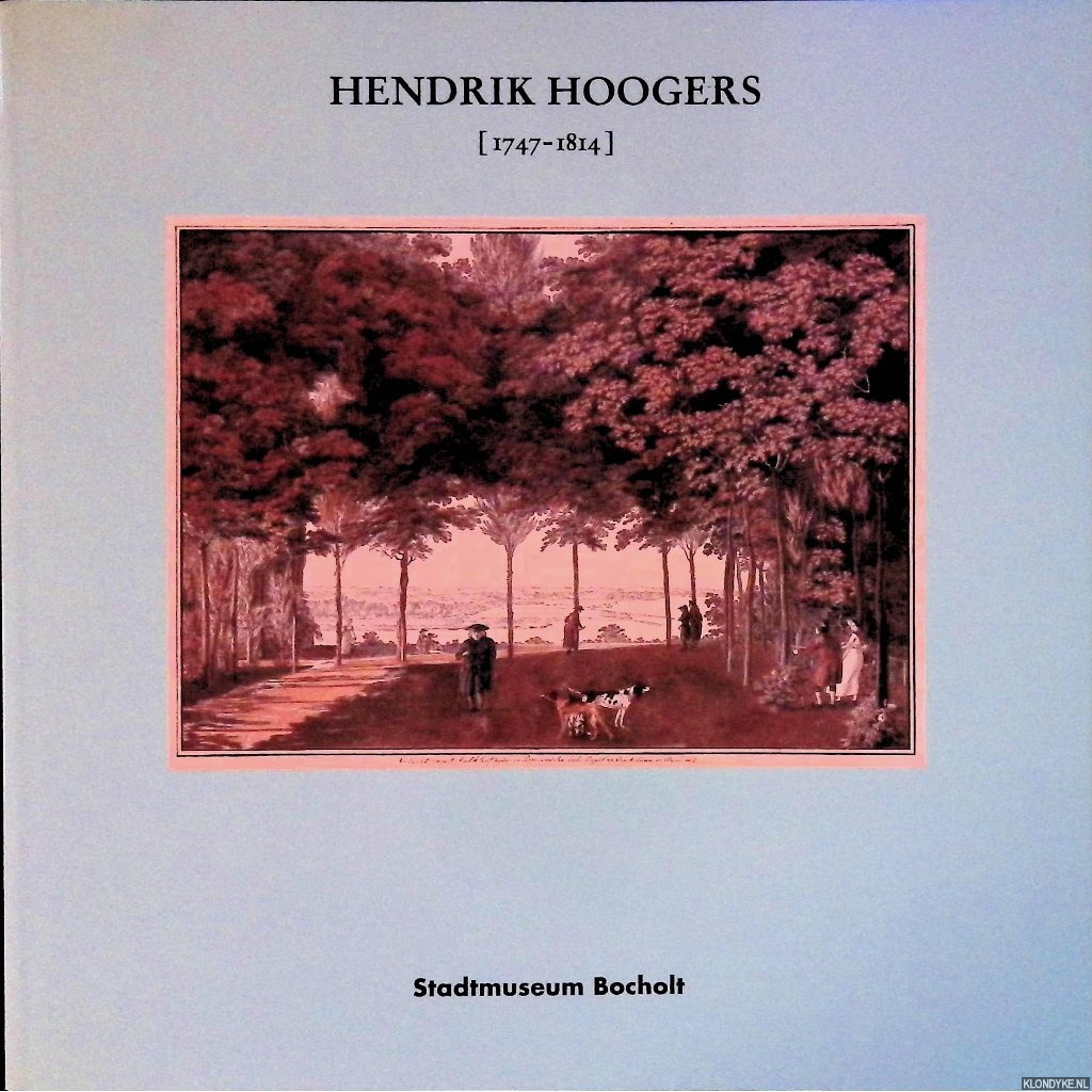 Lemmens, Gerard - Hendrik Hoogers 1747-1814: Werke von Hendrik Hoogers aus der Sammlung des Nijmeegs Museum 'Commanderie van Sint-Jan' in Nimwegen