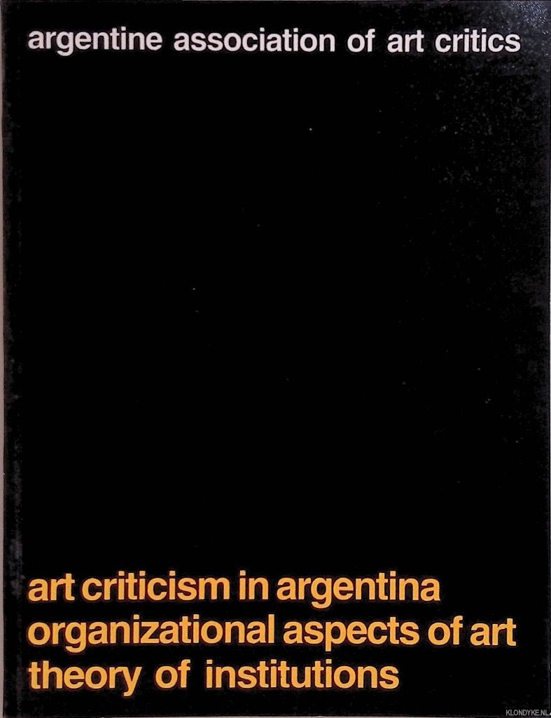 Safons, Horacio & Fermin Fevre & Jorge Glusberg - Art Criticism in Argentina; Organizational Aspects of Art; Theory of Institutions