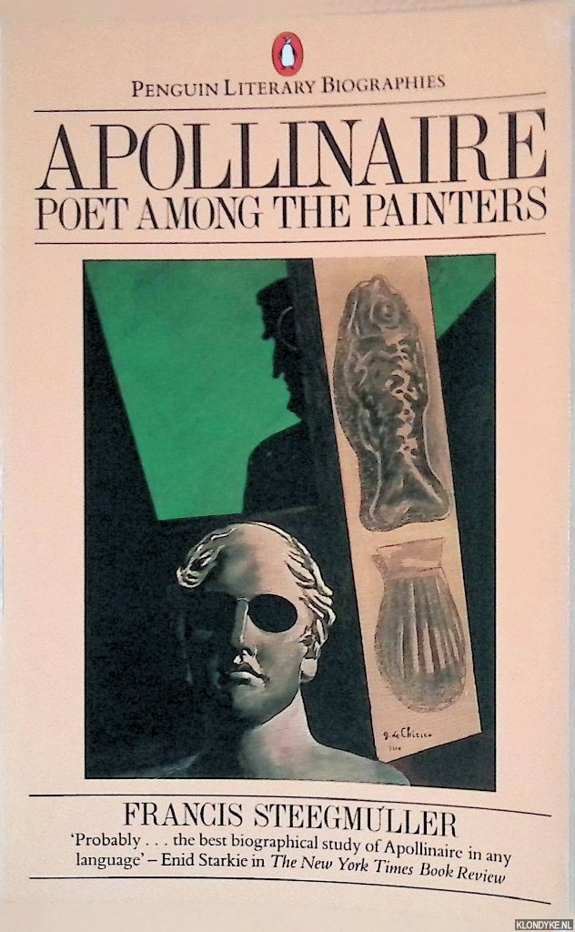 Steegmuller, Francis - Apollinaire: Poet Among the Painters