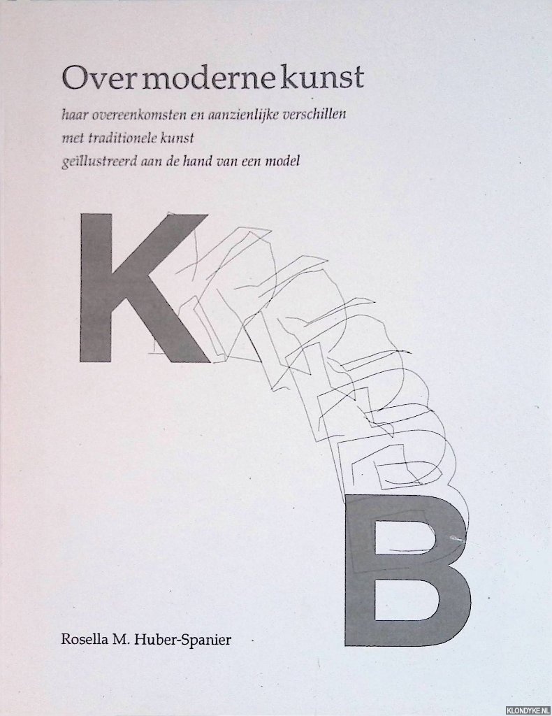 Huber-Spanier, Rosella M. - Over moderne kunst: haar overeenkomsten en aanzienlijke verschillen met traditionele kunst gellustreerd aan de hand van een model *met GESIGNEERDE brief*