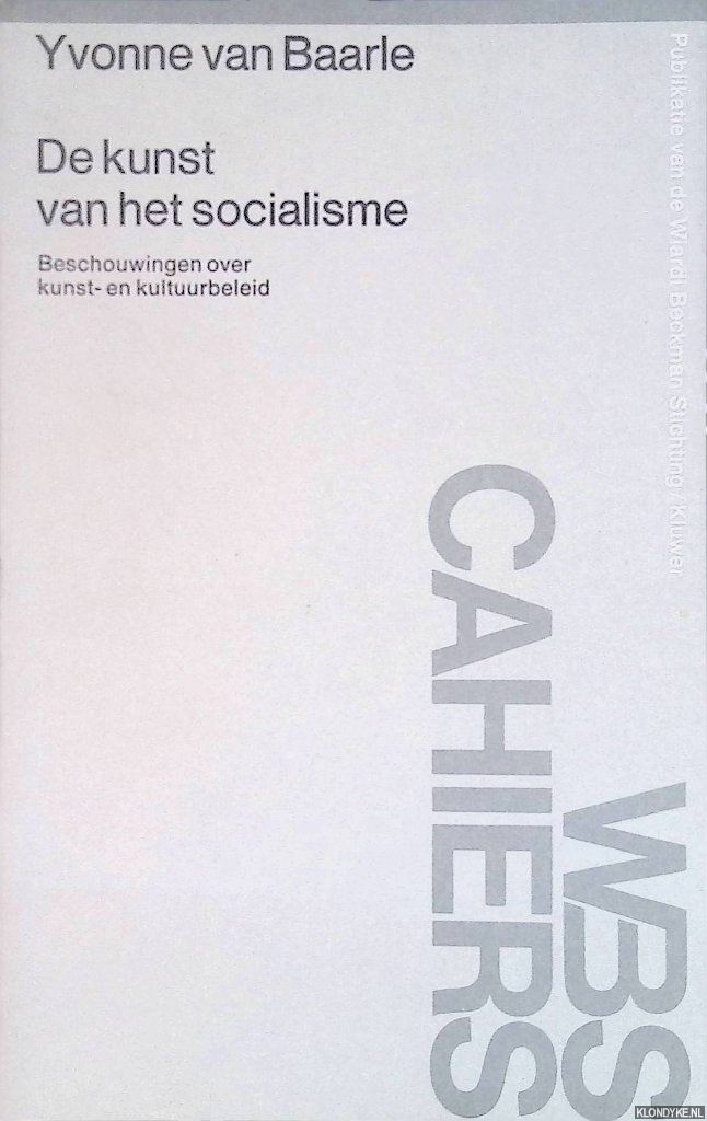 Baarle, Yvonne van - De kunst van het socialisme: beschouwingen over kunst- en kultuurbeleid