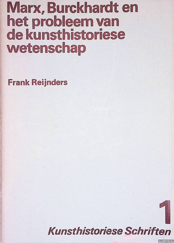 Reijnders, Frank - Marx, Burckhardt en het probleem van de kunsthistoriese wetenschap