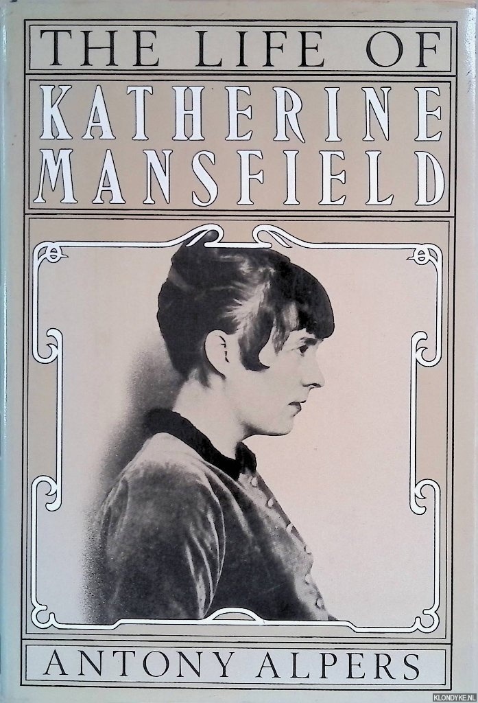 Alpers, Antony - The Life of Katherine Mansfield