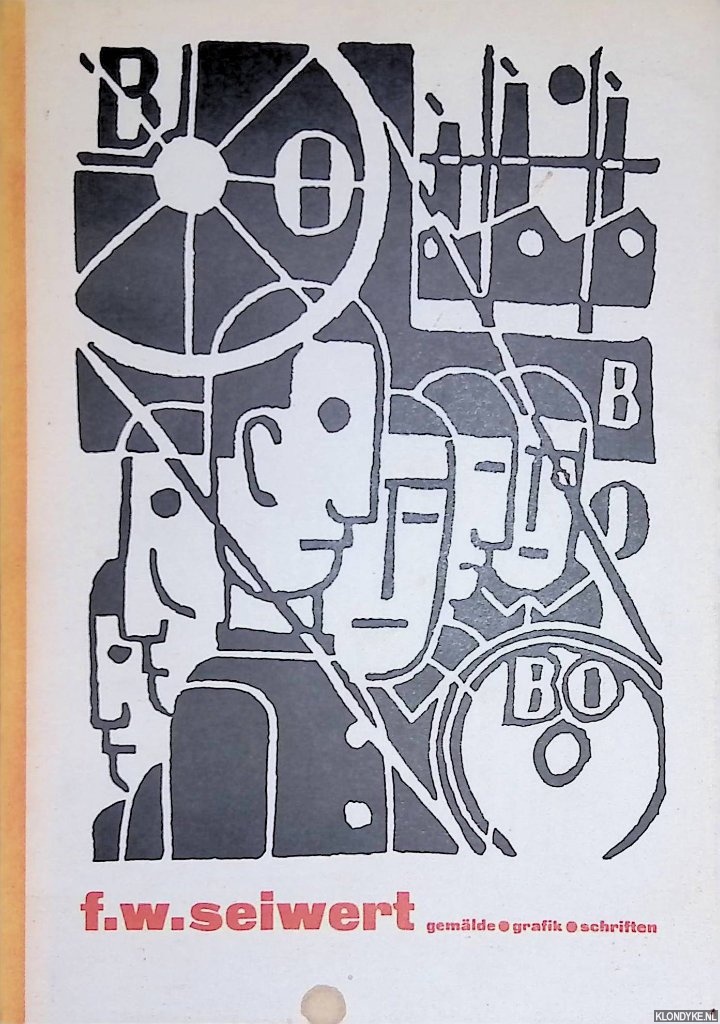 Arntz, Gerd & August Tschinkel (herausgegeben und verlegt von) - F.W. Seiwert: Gemlde, Grafik, Schriften