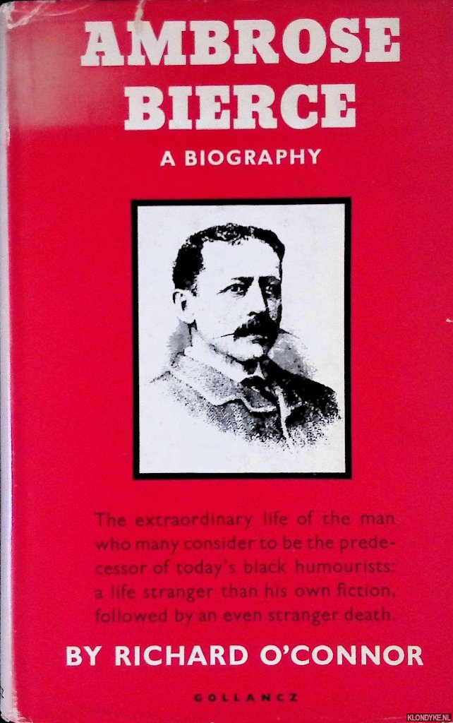 Connor, Richard O' - Ambrose Bierce: A Biography