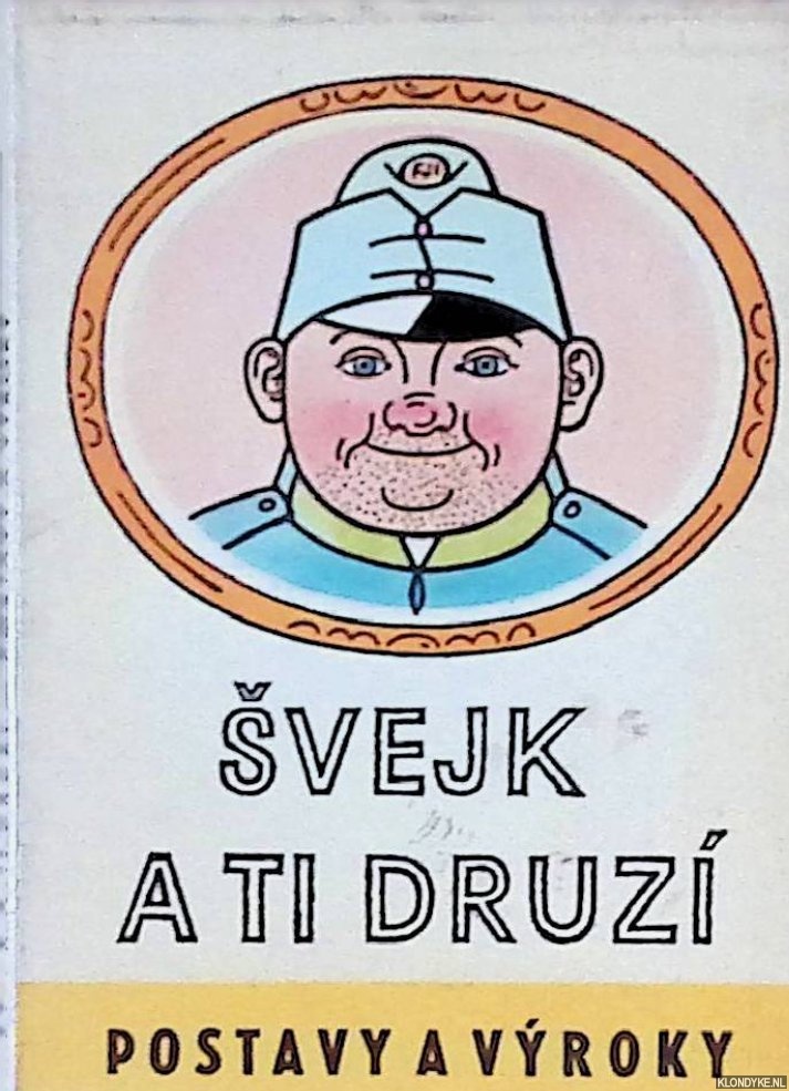 Hasek, Jaroslav & Josefa Lady (drawings) - Svjek a ti druz - postavy a vyroky: 12 kreseb nrodniho umelce Josefo Lady