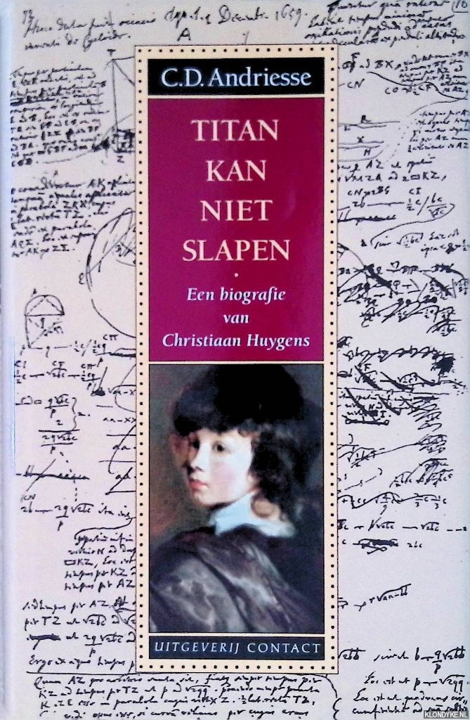 Andriesse, C.D. - Titan kan niet slapen: een biografie van Christiaan Huygens