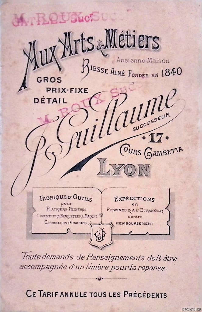 Guillaume, J. - Aux Arts & Mtiers: gros prix-fixe dtail: Ancienne Maison, Riesse Ain Fonde en 1840. Toute demande de Renseignements doit tre acompagne d'un timbre pour la reponse. Ce Tarif annule tous les Prcdents