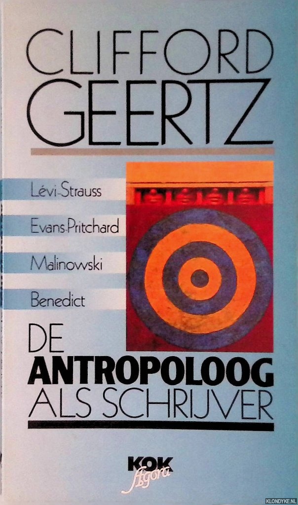 Geertz, Clifford - De antropoloog als schrijver: Lvi-Strauss, Evans-Pritchard, Malinowski, Benedict