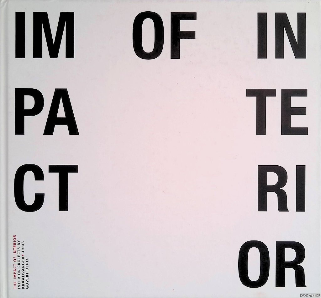Derix, Govert - The Impact of Interior: Interior Projects by Kraaijvanger-Urbis