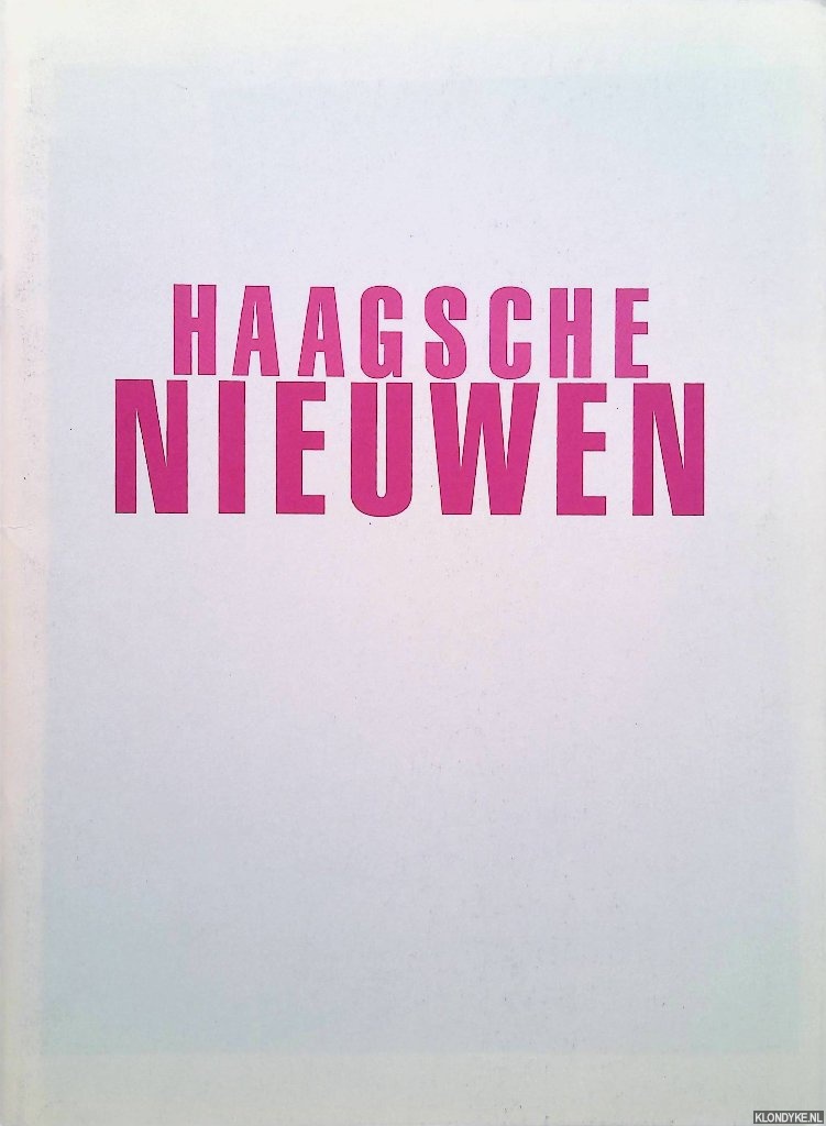 Santen, Ingrid van & Kees Broos - Haagsche nieuwen: Den Haag als verblijfplaats en doorgangshuis voor beeldende kunstenaars