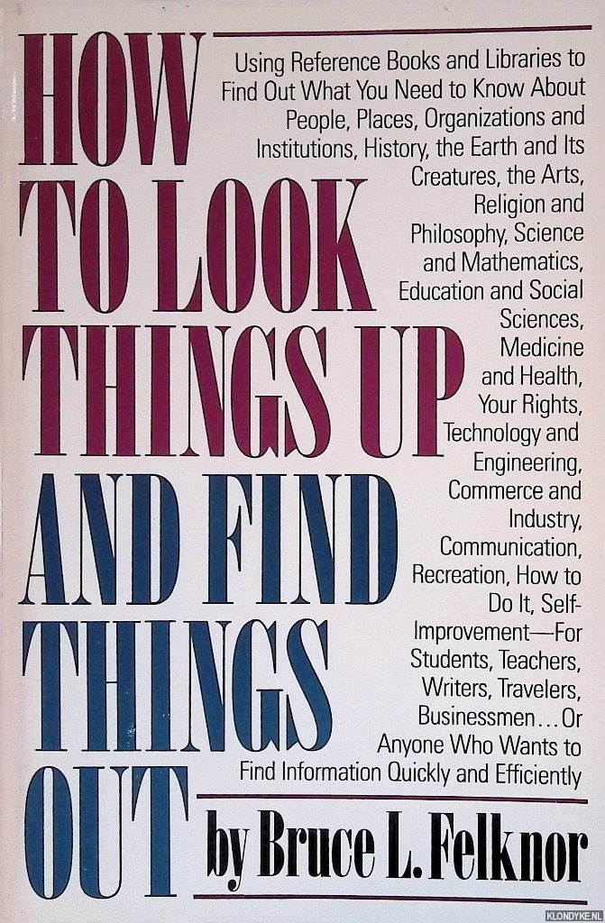 Felknor, Bruce  L. - How to Look Things Up and Find Things Out