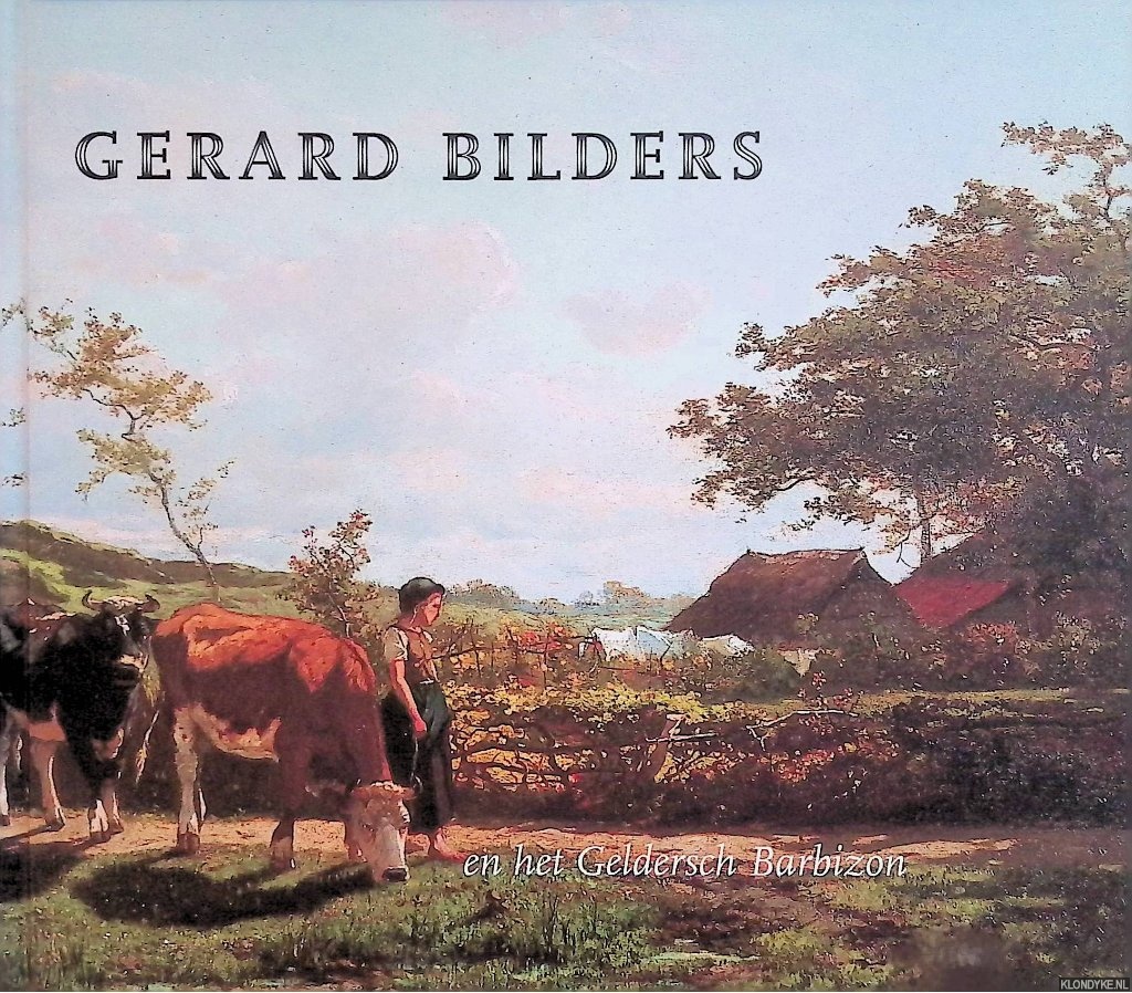 Hoogervorst, Jolanda - Gerard Bilders en het Geldersch Barbizon