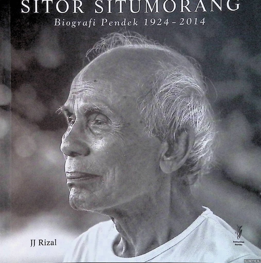 Rizal, J.J. - Sitor Situmorang: Biografi Pendek 1924-2014