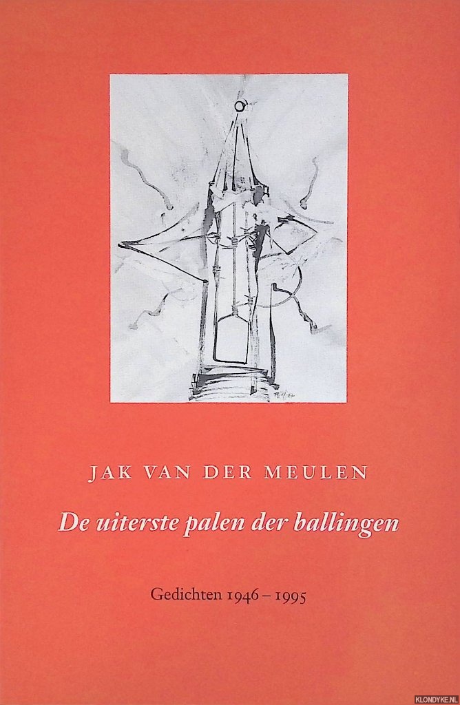 Meulen, Jak van der - De uiterste palen der ballingen: gedichten 1946-1995
