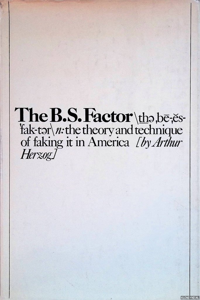 Herzog, Arthur - The B.S. Factor : The Theory and Technique of Faking It in America