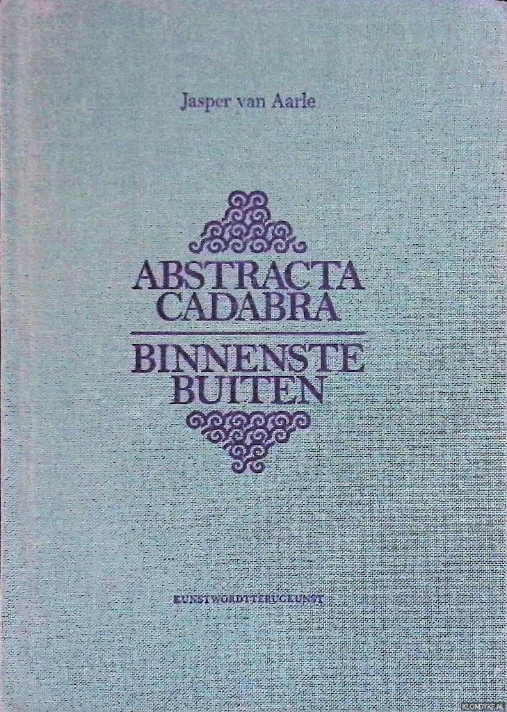 Aarle, Jasper van & Florette Dijkstra - AbstractaCadabra/BinnensteBuiten: boekwerk in wording