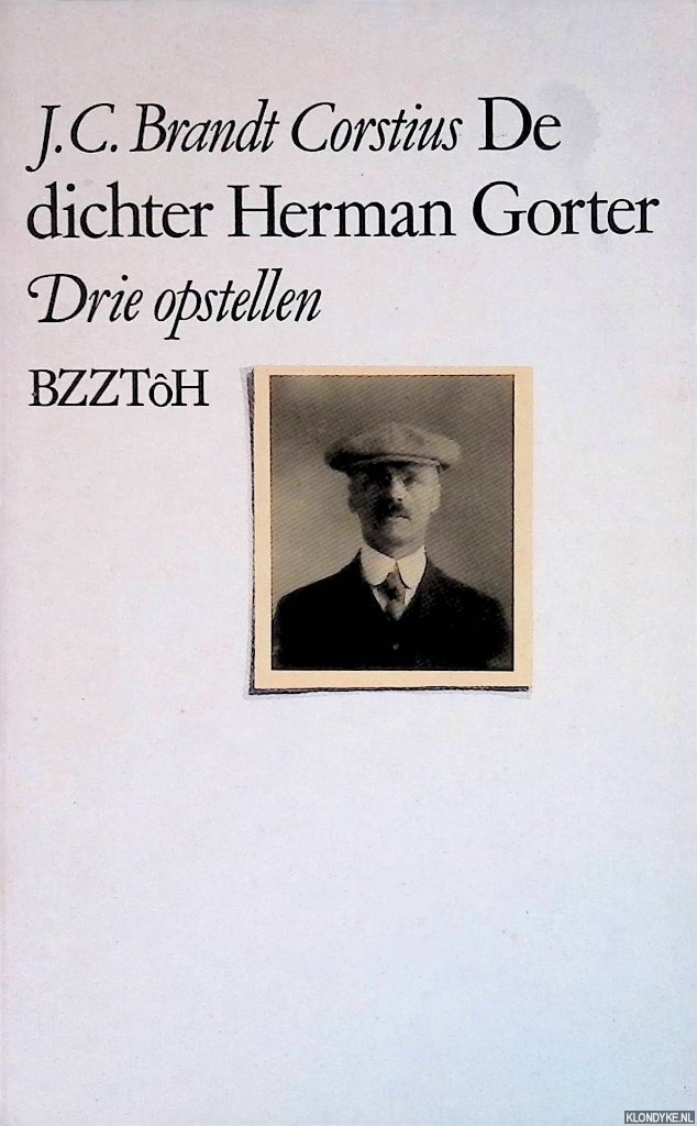 Brandt Corstius, J.C. - De dichter Herman Gorter: drie opstellen