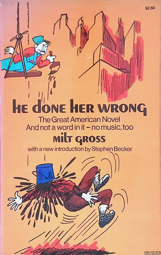 Gross, Milt - He done her wrong; The great American novel and not a word in it - no music too