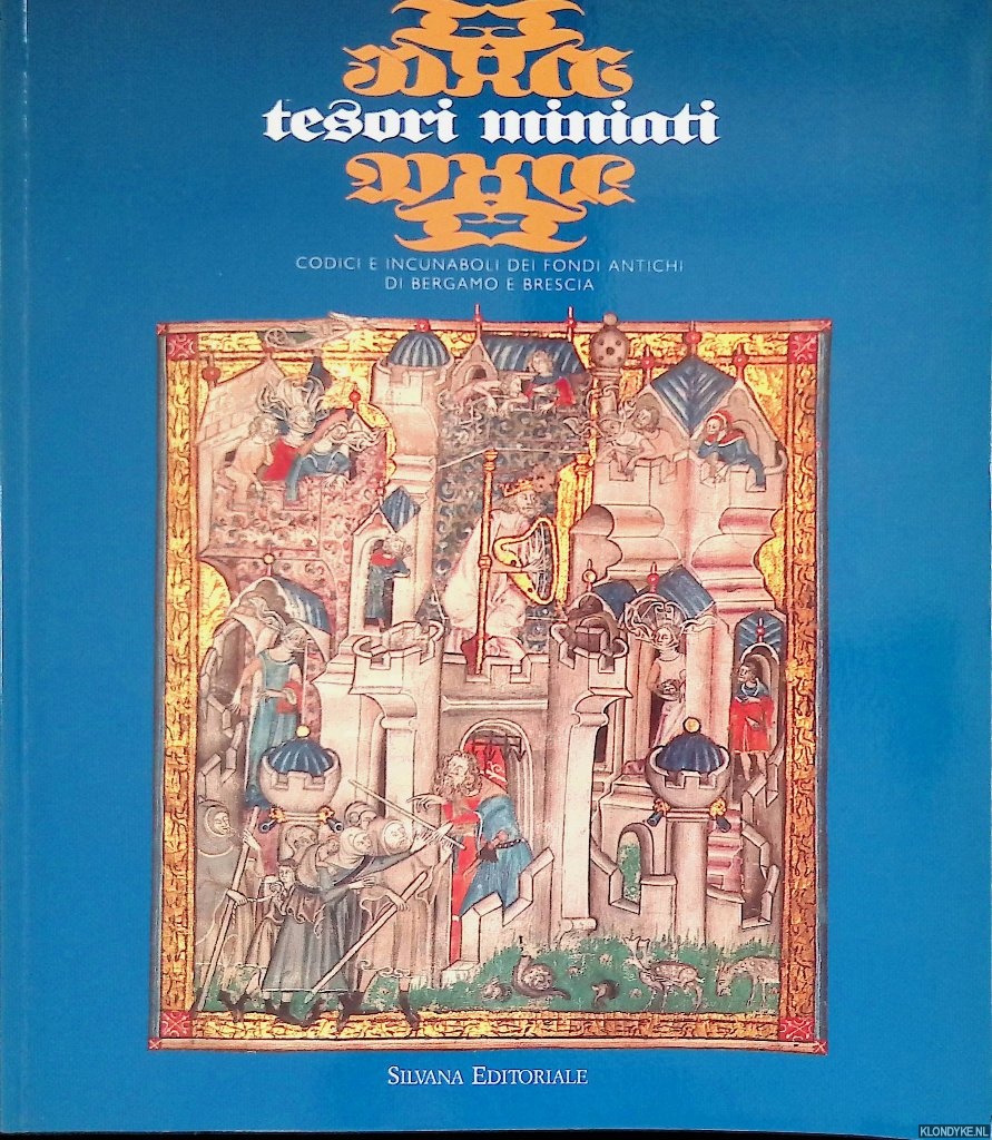 Gatti Perer, Maria Luisa & Mario Marubbi - Tesori miniati: codici e incunaboli dei fondi antichi di Bergamo e Brescia