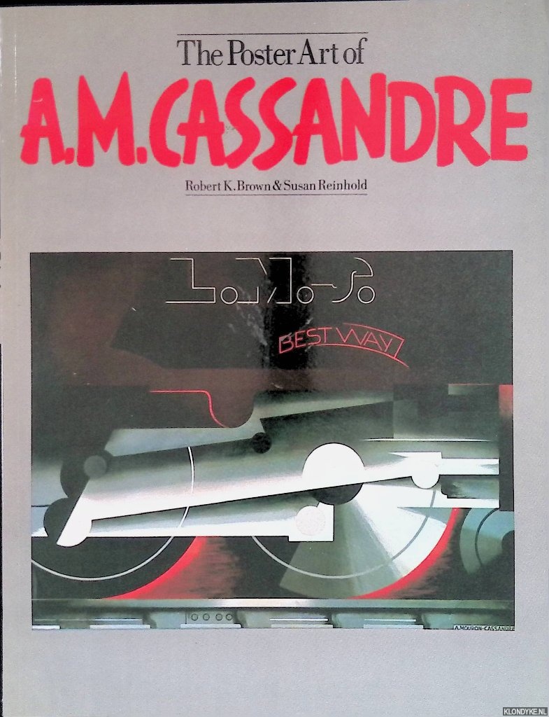 Brown, Robert K. & Susan Reinhold - The Poster Art of A. M. Cassandre
