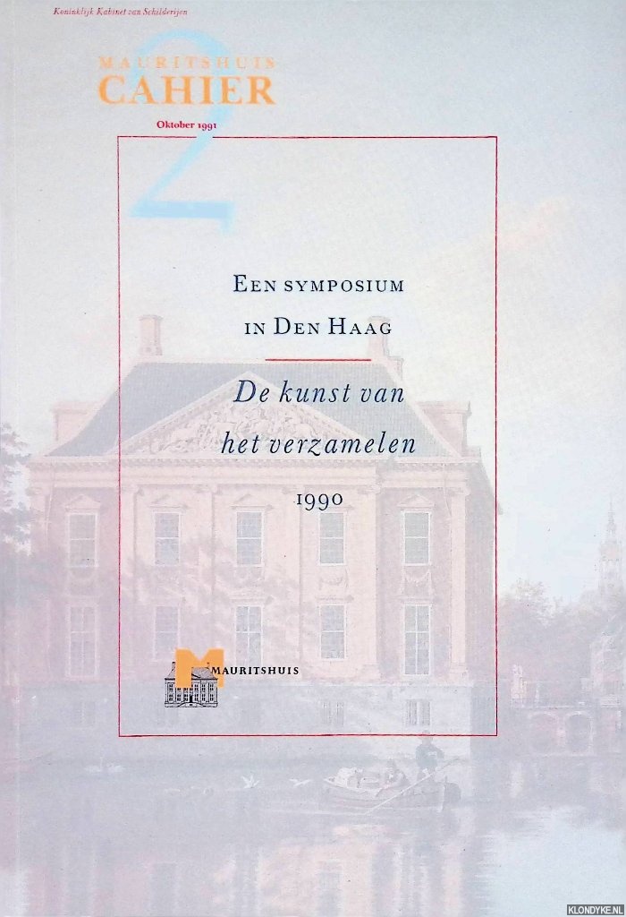 Buijsen, Edwin & Ben Broos - en anderen - Mauritshuis Cahier 2: Een symposium in Den Haag: De kunst van het verzamelen