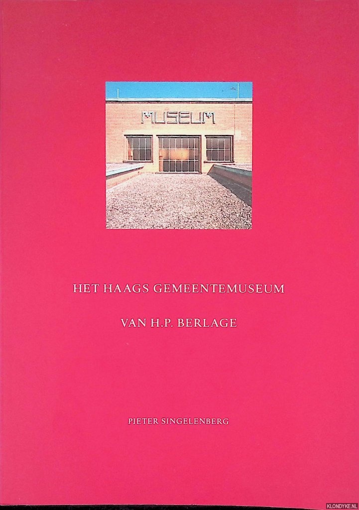 Singelenberg, Pieter - Het Haags Gemeentemuseum van H.P. Berlage *GESIGNEERD*