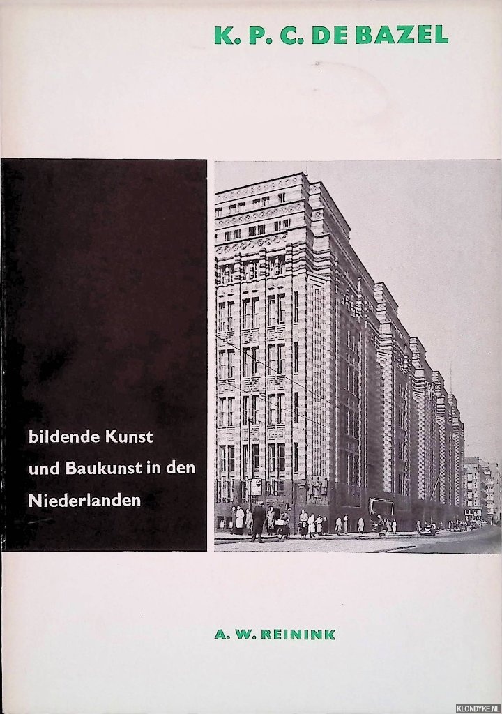 Reinink, A.W. - Bildende Kunst und Baukunst in den Niederlanden: K.P.C. de Bazel