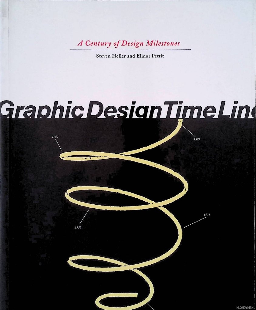 Heller, Steven & Elinor Pettit - Graphic Design Time Line: A Century of Design Milestones